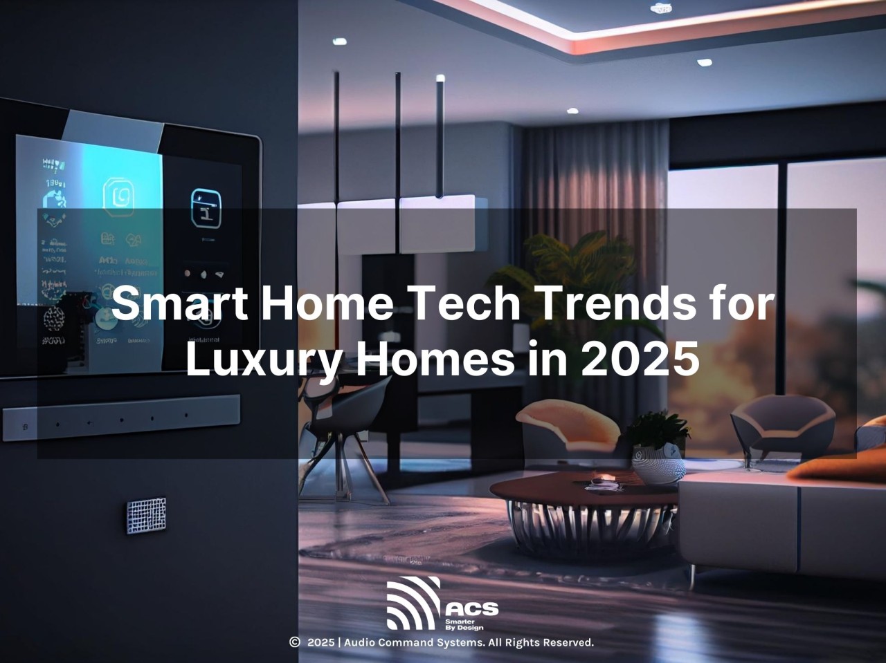 Smart Home Tech Trends for Luxury Homes in 2025
