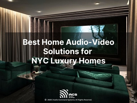 Best Home Audio Video Solutions For NYC Luxury Homes