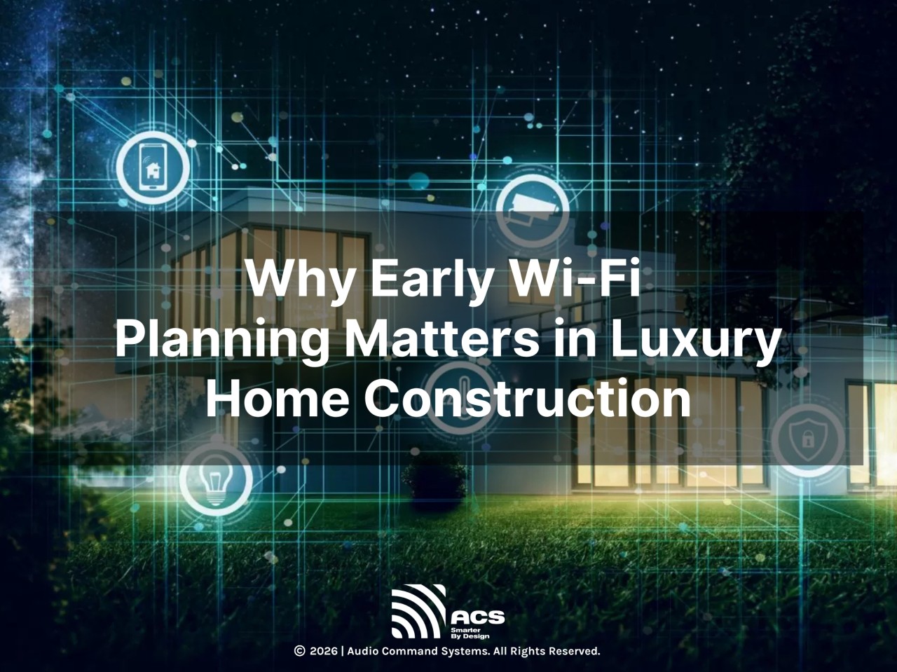 858410505-feature_graphics-for_-why-early-wi-fi-planning-matters-in-luxury-home-construction