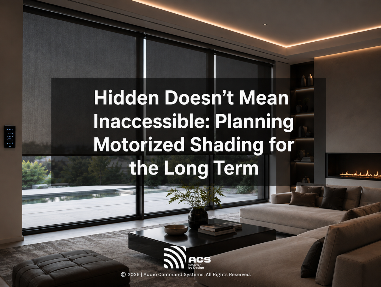 903497651-feature_hidden-doesn-t-mean-inaccessible_planning-motorized-shading-for-the-long-term