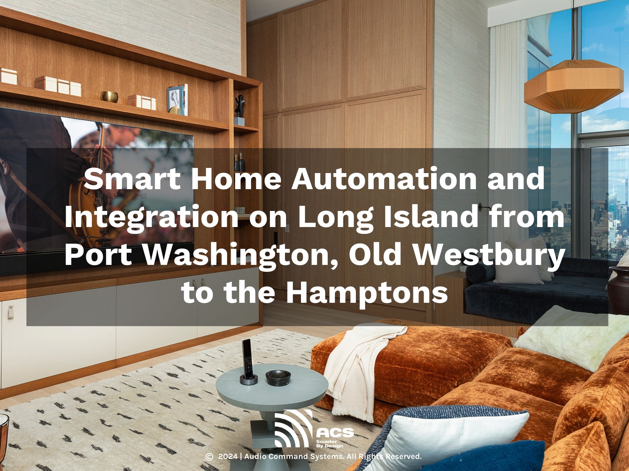 Smart home automation and integration on long island from port washington, old westbury to the hamptons